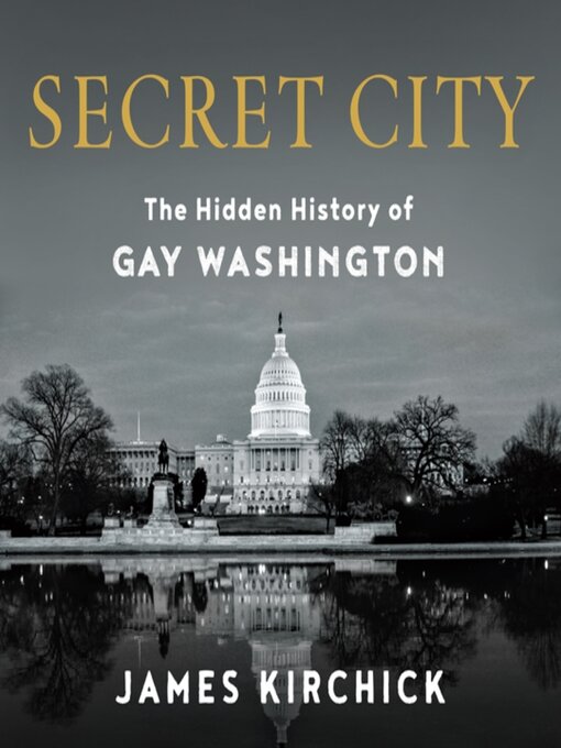 Secret city : The hidden history of gay washington.