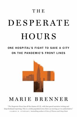 The desperate hours : one hospital's fight to save a city on the pandemic's front lines