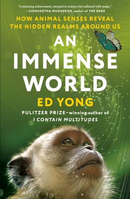 An immense world : how animal senses reveal the hidden realms around us