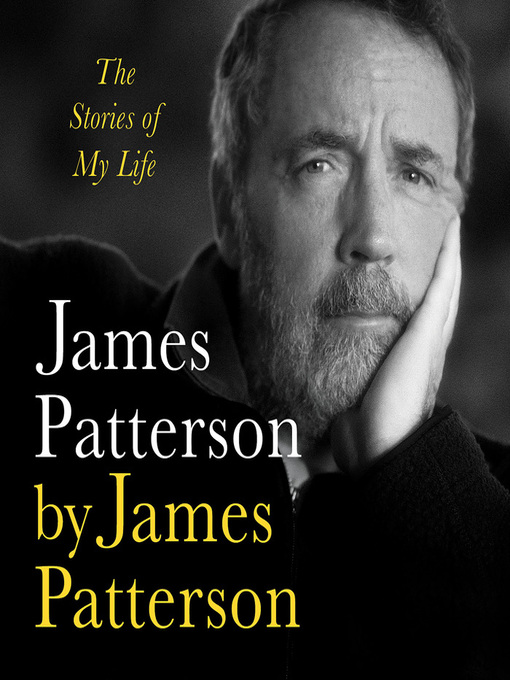 James patterson by james patterson : The stories of my life.