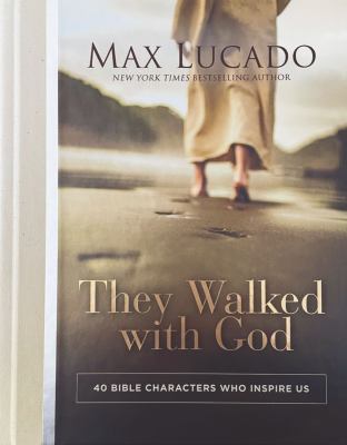 They walked with God : 40 Bible characters who inspire us