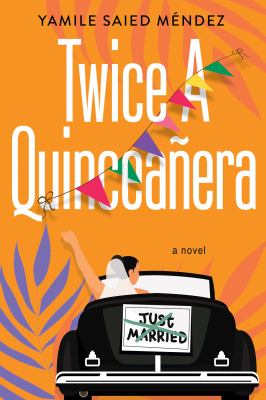 Twice a quinceañera : a novel