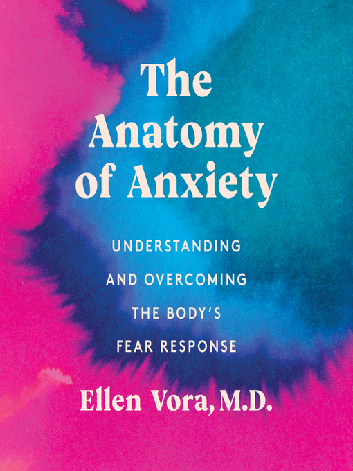 The anatomy of anxiety : Understanding and overcoming the body's fear response.