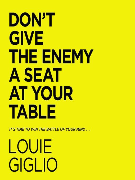Don't give the enemy a seat at your table : It's time to win the battle of your mind....