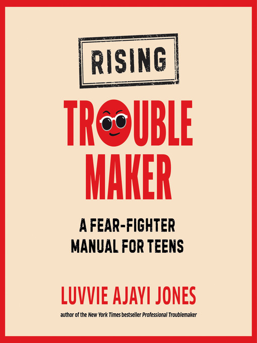 Rising troublemaker : A fear-fighter manual for teens.