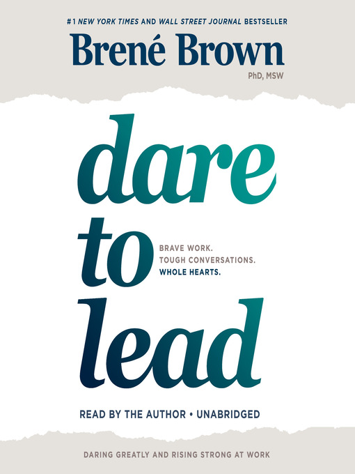 Dare to lead : Brave work. tough conversations. whole hearts..