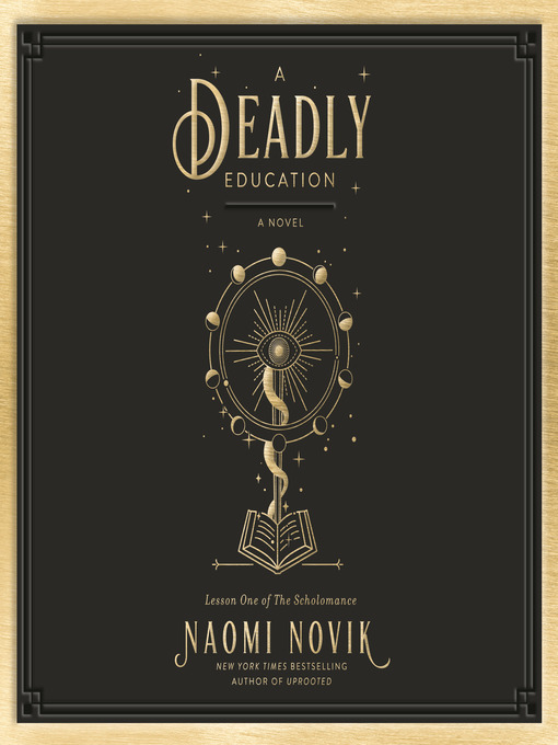 A deadly education : Scholomance series, book 1.