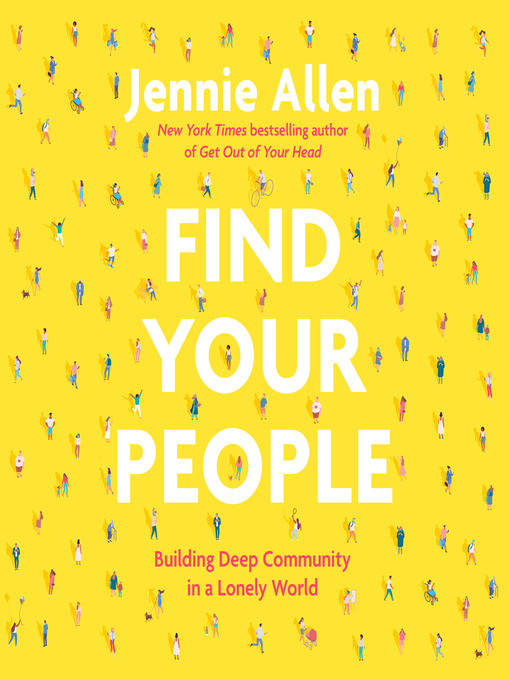 Find your people : Building deep community in a lonely world.