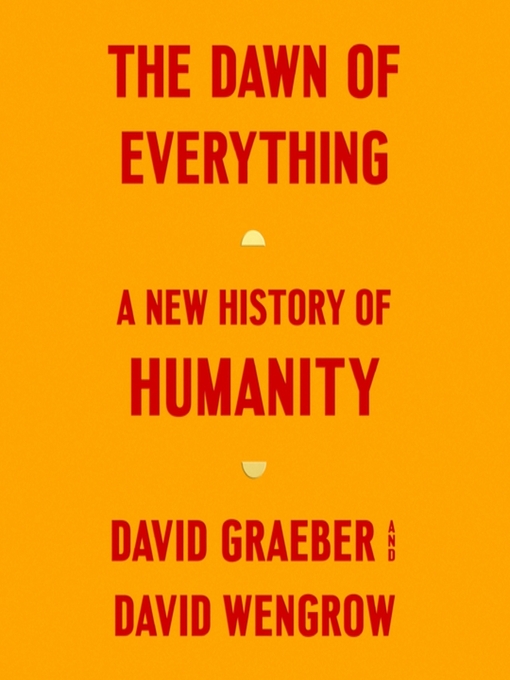 The dawn of everything : A new history of humanity.