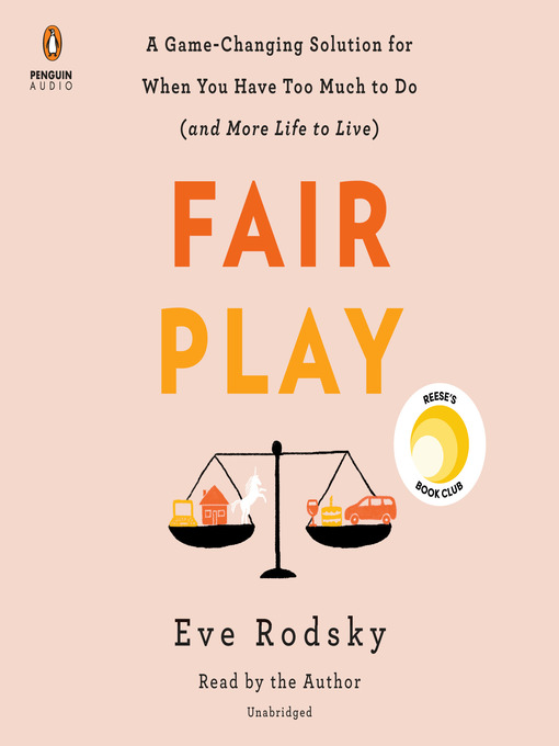 Fair play : A game-changing solution for when you have too much to do (and more life to live).