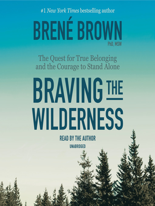 Braving the wilderness : The quest for true belonging and the courage to stand alone.