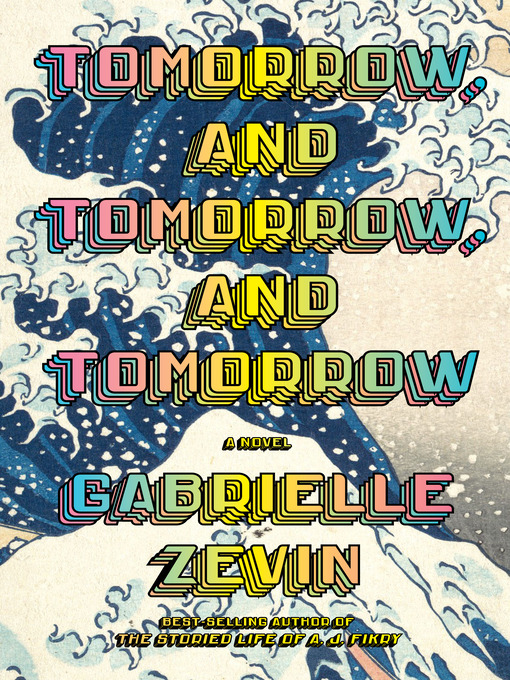 Tomorrow, and tomorrow, and tomorrow : A novel.