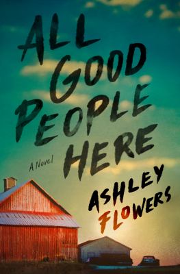 All good people here : a novel