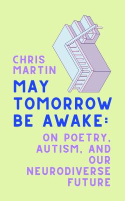 May tomorrow be awake : on poetry, autism, and our neurodiverse future