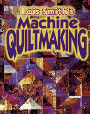 Lois Smith's machine quiltmaking.