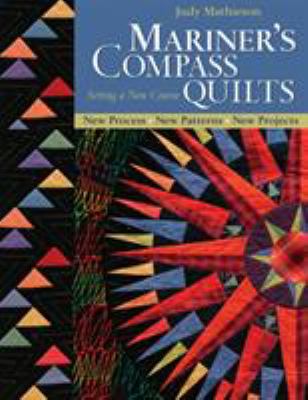Mariner's compass quilts : setting a new course : new process, new patterns, new projects