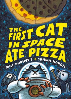 The first cat in space. Book one, Ate pizza