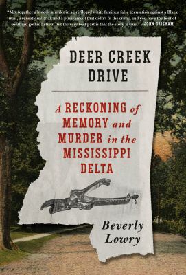 Deer Creek Drive : a reckoning of memory and murder in the Mississippi Delta