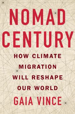 Nomad century : how climate migration will reshape our world