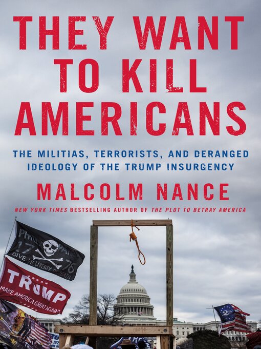 They want to kill americans : The militias, terrorists, and deranged ideology of the trump insurgency.