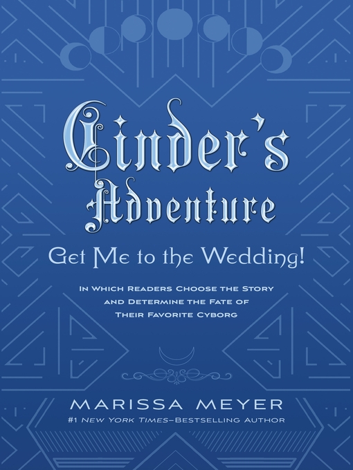 Cinder's adventure: get me to the wedding! : In which readers choose the story and determine the fate of their favorite cyborg.