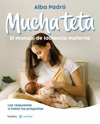 Mucha teta : el manual de lactancia materna
