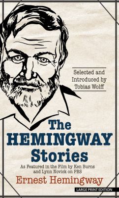 The Hemingway stories : as featured in the film by Ken Burns and Lynn Novick on PBS