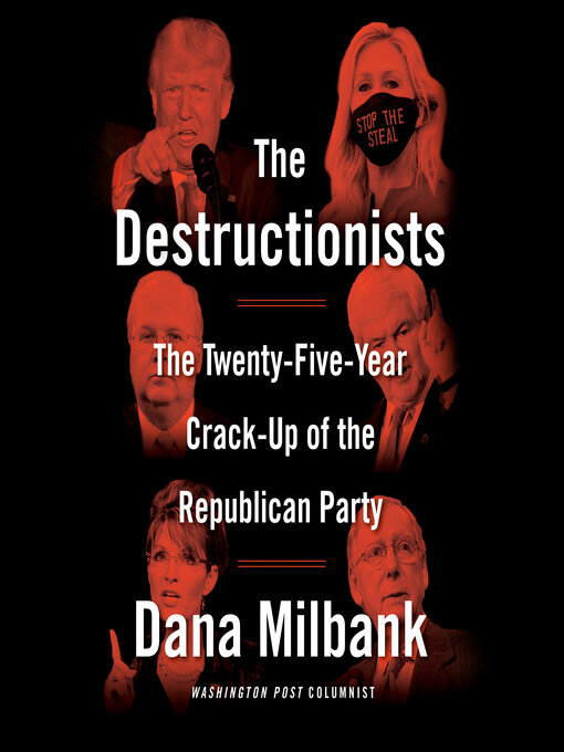 The destructionists : The twenty-five year crack-up of the republican party.