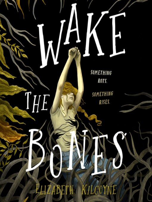 Wake the bones : A novel.