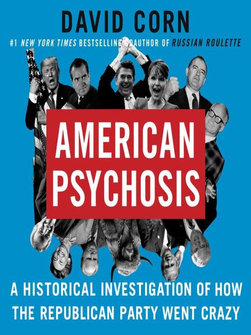 American psychosis : A historical investigation of how the republican party went crazy.