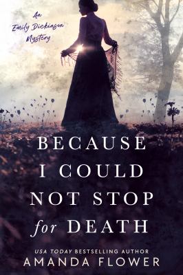 Because I could not stop for death : an Emily Dickinson mystery