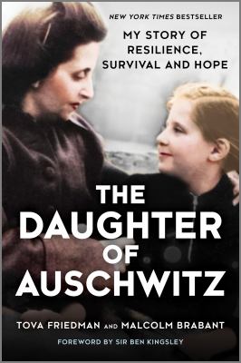 The daughter of Auschwitz : my story of resilience, survival and hope