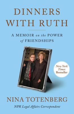 Dinners with Ruth : a memoir on the power of friendships