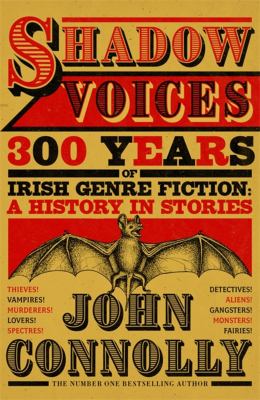 Shadow voices : 300 years of Irish genre fiction : a history in stories