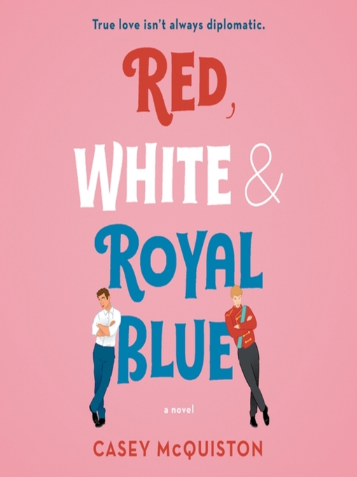 Red, white & royal blue : A novel.