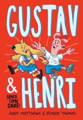 Gustav and Henri. Vol. 1, Space time cake! /