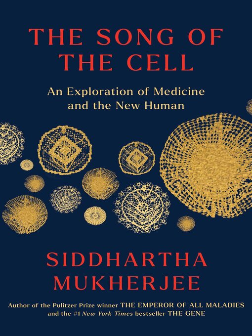 The song of the cell : An exploration of medicine and the new human.