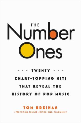 The number ones : twenty chart-topping hits that reveal the history of pop music