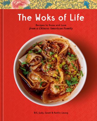 The woks of life : recipes to know and love from a Chinese American family