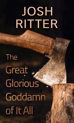 The great glorious goddamn of it all : a novel