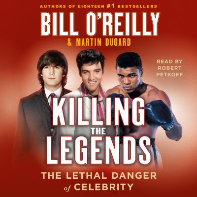 Killing the legends : the lethal danger of celebrity
