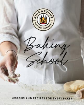 Baking School : lessons and recipes for every baker
