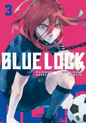 Blue Lock. Vol. 3, Will you break away from your past?