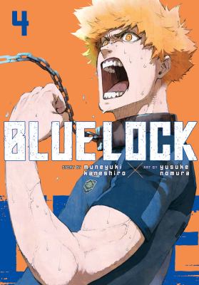 Blue Lock. Vol. 4, Would you play if you're the weakest?