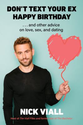 Don't text your ex happy birthday : ...and other advice on love, sex, and dating
