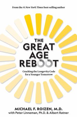 The great age reboot : cracking the longevity code for a younger tomorrow