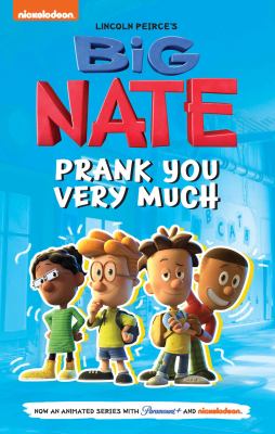 Big Nate. Prank you very much