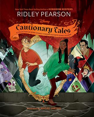 Disney cautionary tales : a collection of scary stories starring favorite Disney villains!