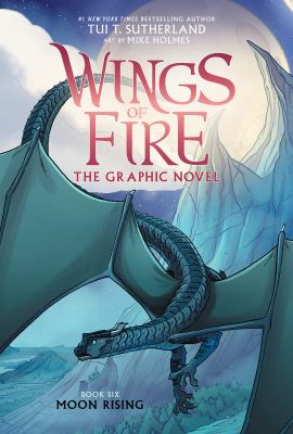 Wings of fire. : the graphic novel. Book six, Moon rising