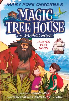 Magic tree house. Vol. 4, Pirates past noon : the graphic novel